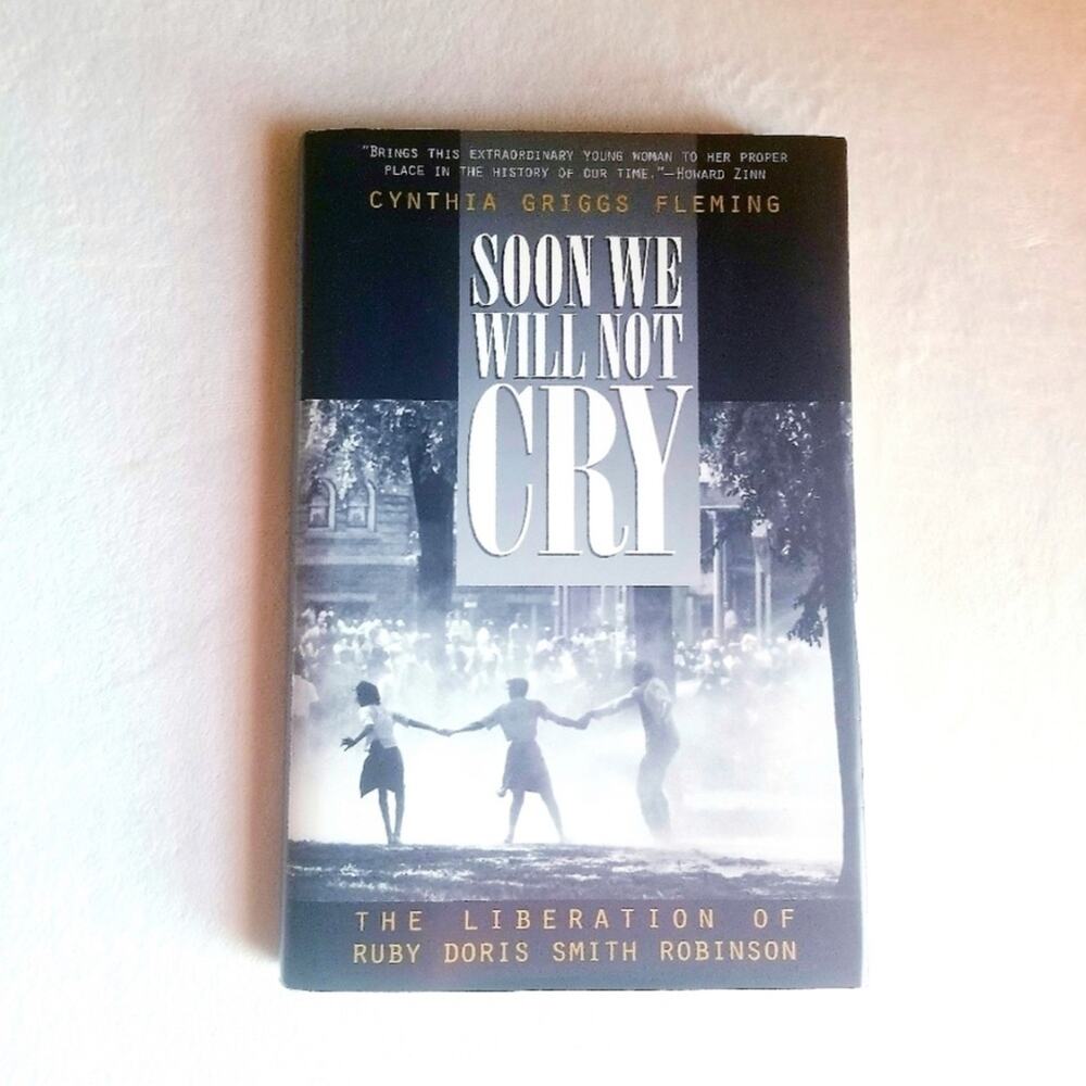 Soon We Will Not Cry, The Liberation Of Ruby Doris Smith Robinson Book, Hardback
